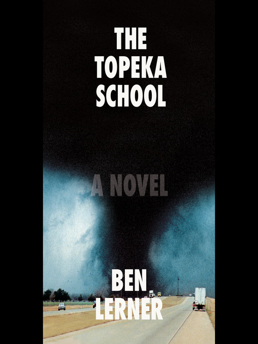 Title details for The Topeka School by Ben Lerner - Available